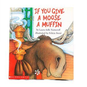 If You Give a Moose a Muffin - Laura Joffe Numeroff